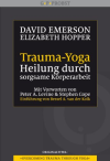 Trauma-Yoga: Heilung durch sorgsame Körperarbeit